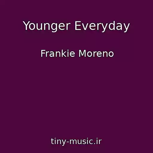 کاور آهنگ Younger Everyday از Frankie Moreno