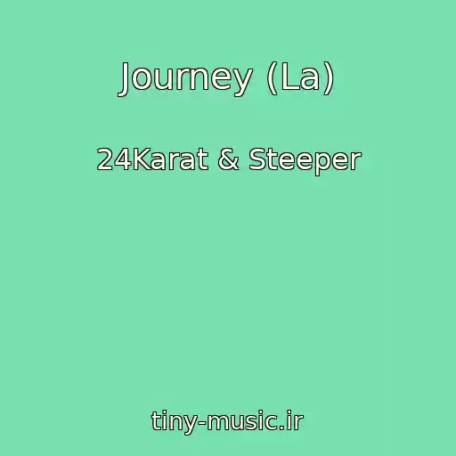 کاور آهنگ Journey (La) از 24Karat & Steeper