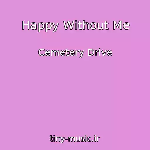 کاور آهنگ Happy Without Me از Cemetery Drive
