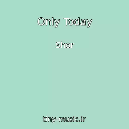 کاور آهنگ Only Today از Shor
