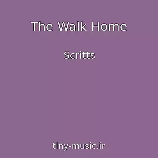 کاور آهنگ The Walk Home از Scritts