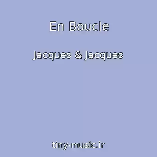 کاور آهنگ En Boucle از Jacques & Jacques
