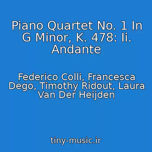 کاور آهنگ Piano Quartet No. 1 In G Minor, K. 478: Ii. Andante از Federico Colli, Francesca Dego, Timothy Ridout, Laura Van Der Heijden