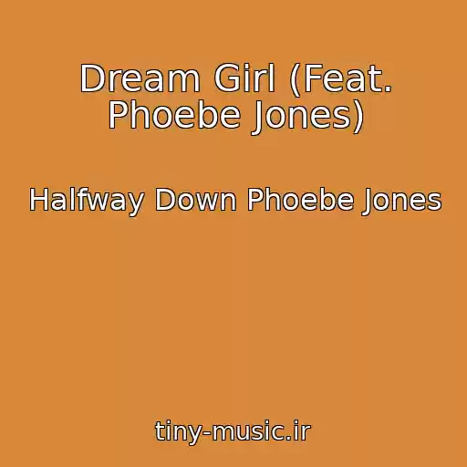 کاور آهنگ Dream Girl (Feat. Phoebe Jones) از Halfway Down Phoebe Jones