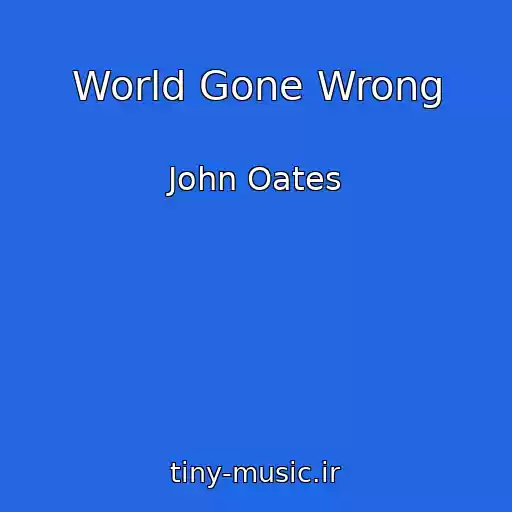 کاور آهنگ World Gone Wrong از John Oates