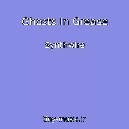 کاور آهنگ Ghosts In Grease از Synthwire