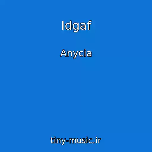 کاور آهنگ Idgaf از Anycia