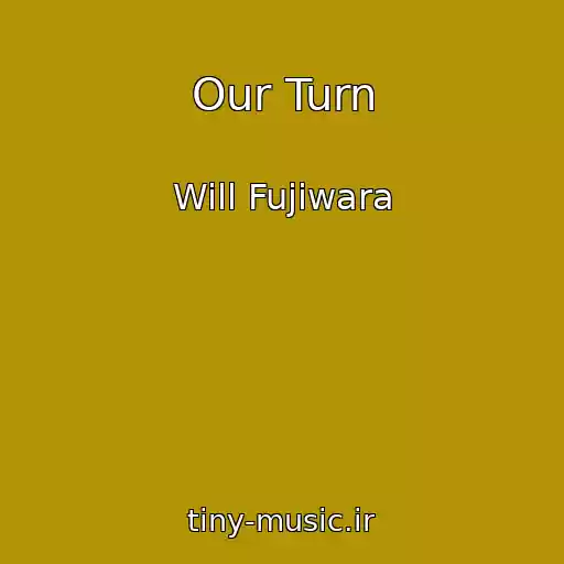 کاور آهنگ Our Turn از Will Fujiwara
