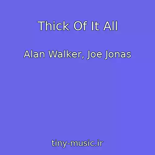 کاور آهنگ Thick Of It All از Alan Walker, Joe Jonas