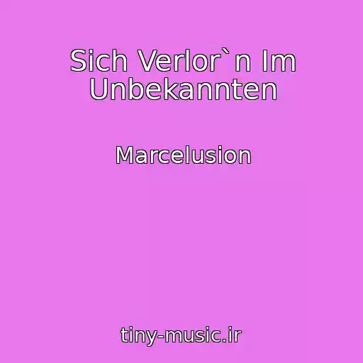 کاور آهنگ Sich Verlor`n Im Unbekannten از Marcelusion