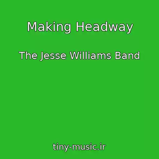 کاور آهنگ Making Headway از The Jesse Williams Band