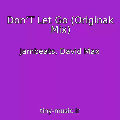 کاور آهنگ Don’T Let Go (Originak Mix) از Jambeats, David Max