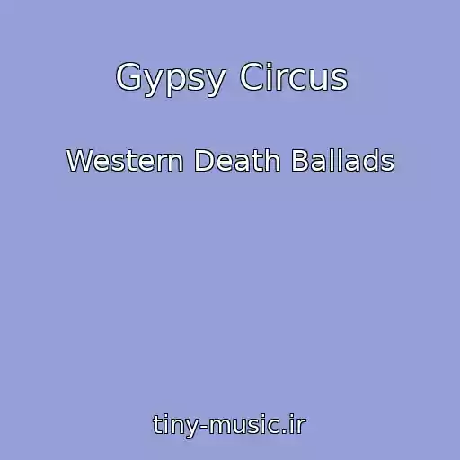 کاور آهنگ Gypsy Circus از Western Death Ballads