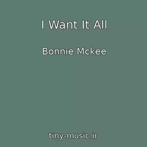 کاور آهنگ I Want It All از Bonnie Mckee