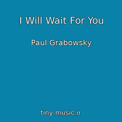 کاور آهنگ I Will Wait For You از Paul Grabowsky