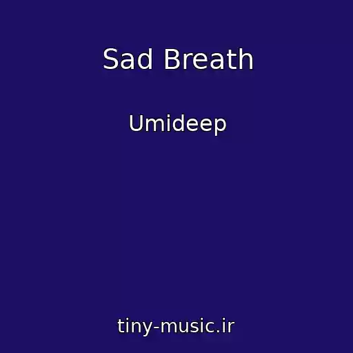 کاور آهنگ Sad Breath از Umideep
