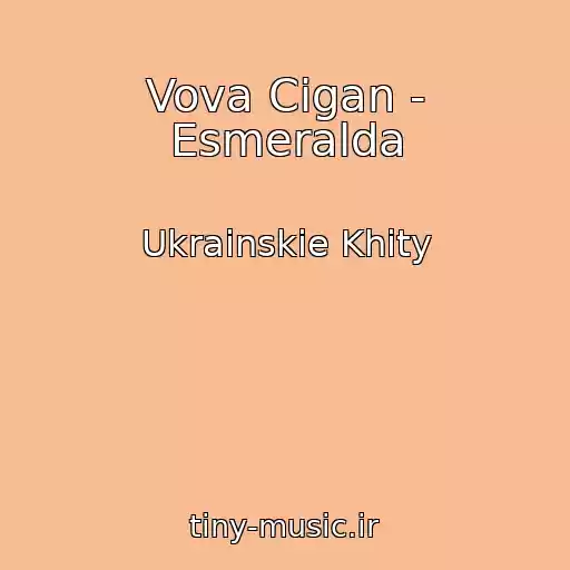 کاور آهنگ Vova Cigan - Esmeralda از Ukrainskie Khity
