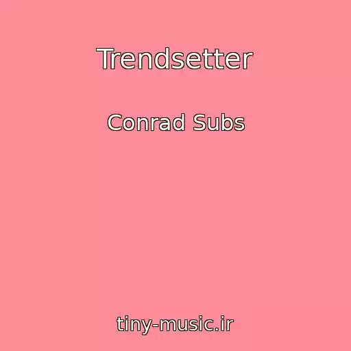 کاور آهنگ Trendsetter از Conrad Subs