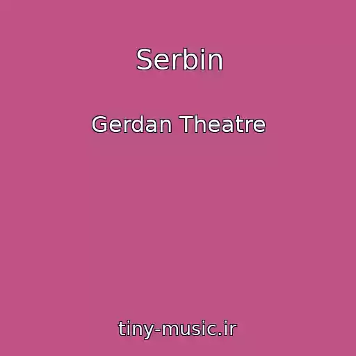 کاور آهنگ Serbin از Gerdan Theatre