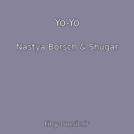 کاور آهنگ Yo-Yo از Nastya Borsch & Shugar