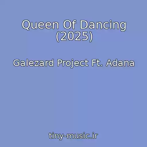 کاور آهنگ Queen Of Dancing (2025) از Galezard Project Ft. Adana