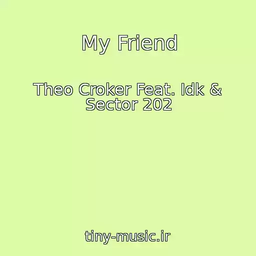کاور آهنگ My Friend از Theo Croker Feat. Idk & Sector 202
