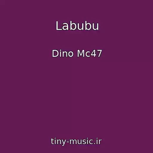 کاور آهنگ Labubu از Dino Mc47