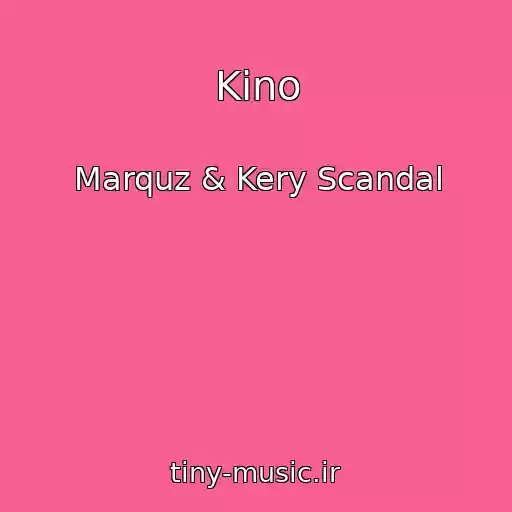 کاور آهنگ Kino از Marquz & Kery Scandal