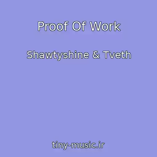 کاور آهنگ Proof Of Work از Shawtyshine & Tveth