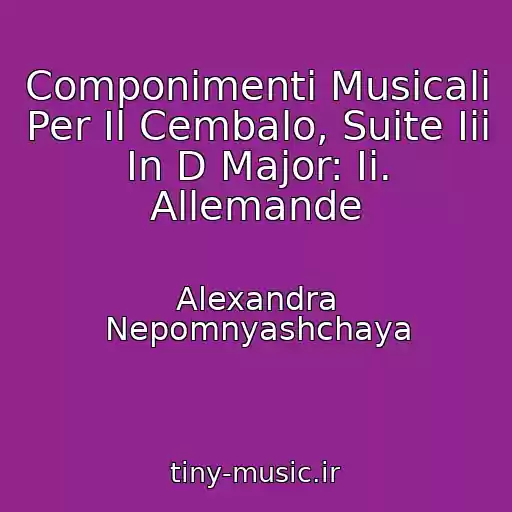 کاور آهنگ Componimenti Musicali Per Il Cembalo, Suite Iii In D Major: Ii. Allemande از Alexandra Nepomnyashchaya