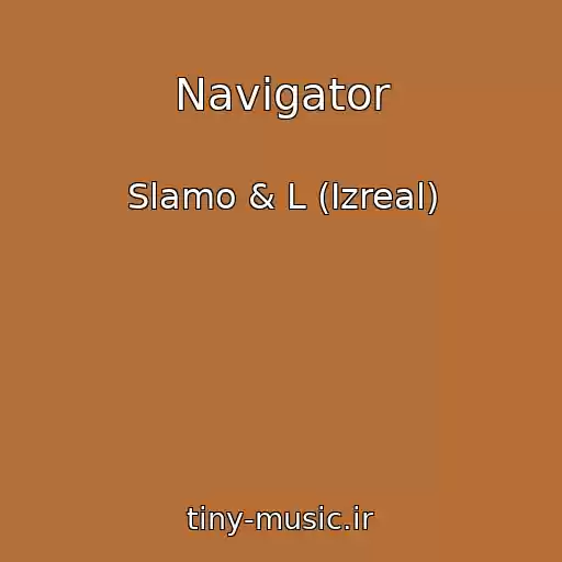 کاور آهنگ Navigator از Slamo & L (Izreal)