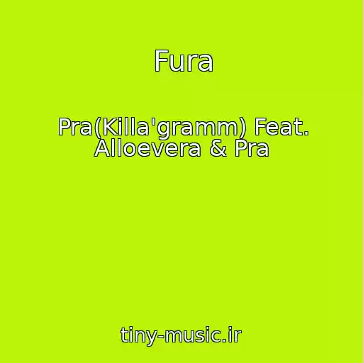 کاور آهنگ Fura از Pra(Killa'gramm) Feat. Alloevera & Pra
