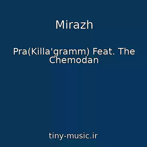 کاور آهنگ Mirazh از Pra(Killa'gramm) Feat. The Chemodan