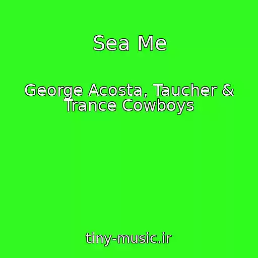 کاور آهنگ Sea Me از George Acosta, Taucher & Trance Cowboys
