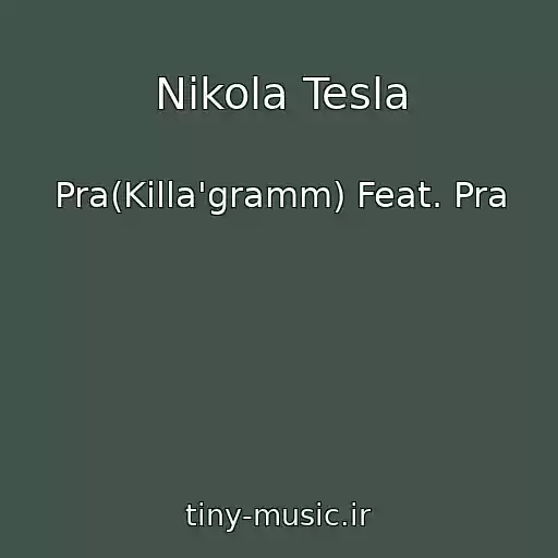 کاور آهنگ Nikola Tesla از Pra(Killa'gramm) Feat. Pra