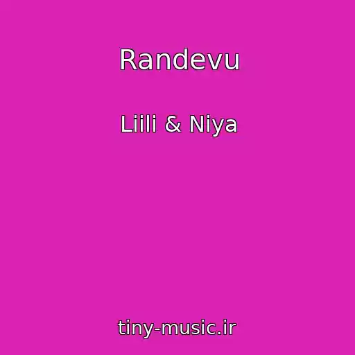 کاور آهنگ Randevu از Liili & Niya