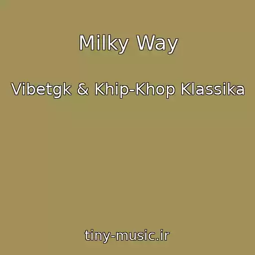 کاور آهنگ Milky Way از Vibetgk & Khip-Khop Klassika