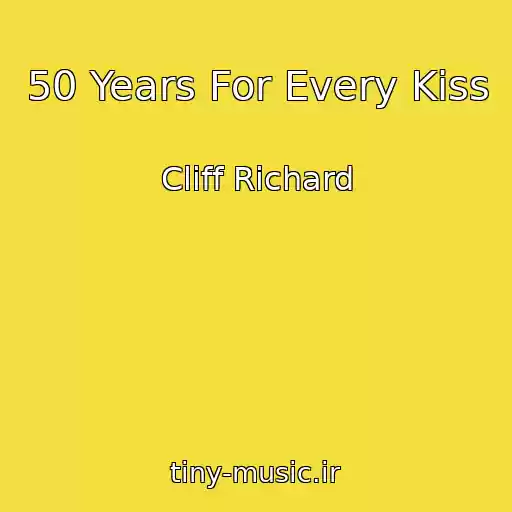 کاور آهنگ 50 Years For Every Kiss از Cliff Richard