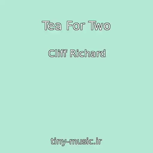 کاور آهنگ Tea For Two از Cliff Richard