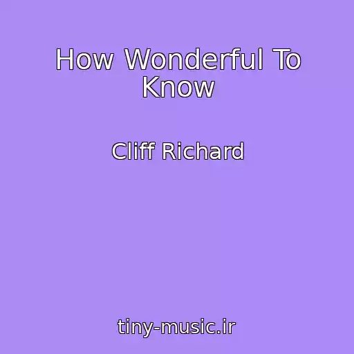 کاور آهنگ How Wonderful To Know از Cliff Richard