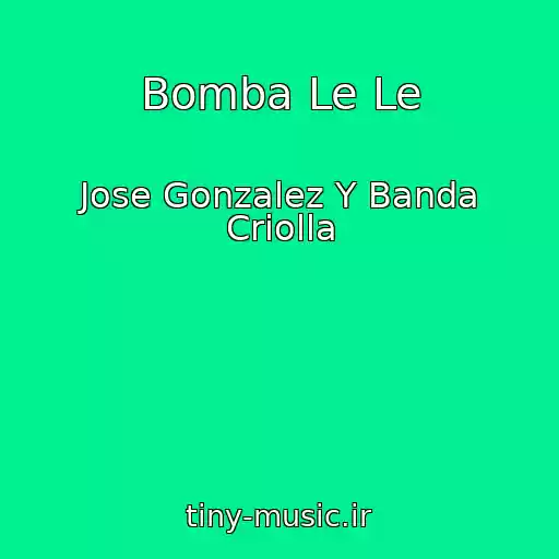 کاور آهنگ Bomba Le Le از Jose Gonzalez Y Banda Criolla