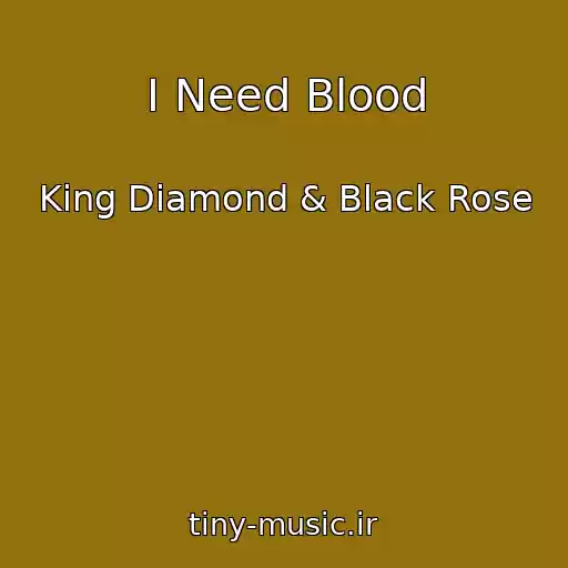 کاور آهنگ I Need Blood از King Diamond & Black Rose