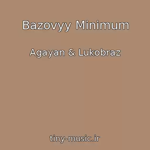 کاور آهنگ Bazovyy Minimum از Agayan & Lukobraz