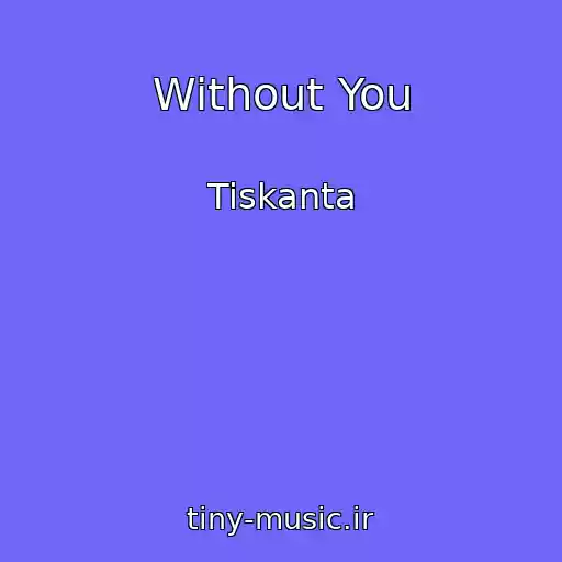 کاور آهنگ Without You از Tiskanta