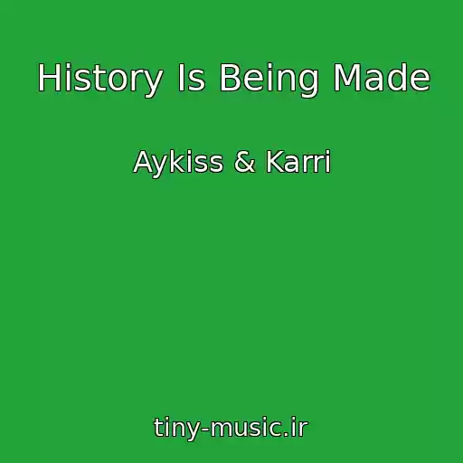 کاور آهنگ History Is Being Made از Aykiss & Karri