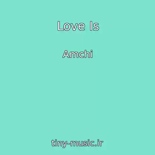 کاور آهنگ Love Is از Amchi