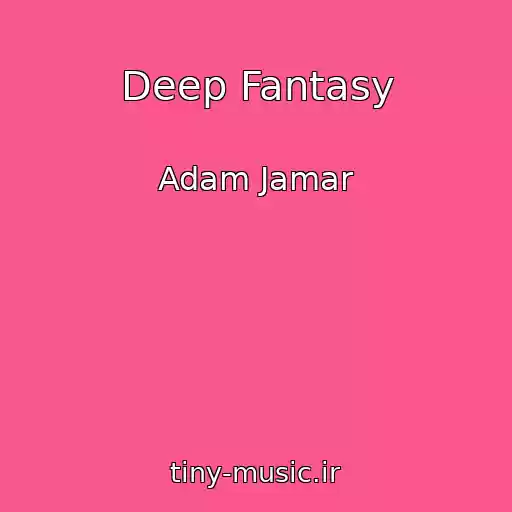 کاور آهنگ Deep Fantasy از Adam Jamar