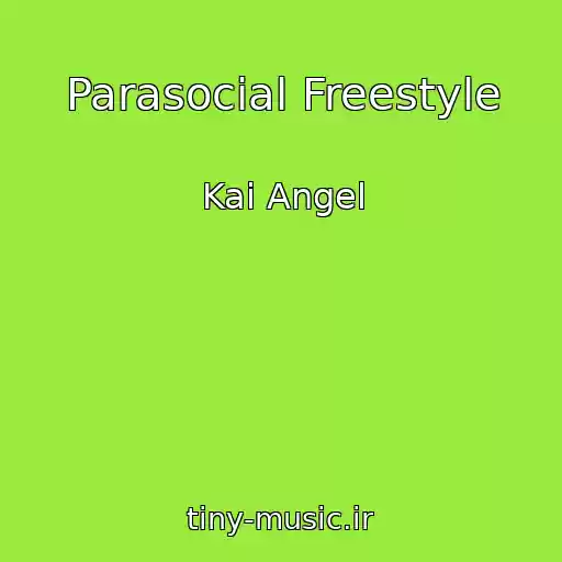 کاور آهنگ Parasocial Freestyle از Kai Angel