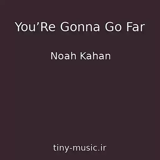 کاور آهنگ You’Re Gonna Go Far از Noah Kahan