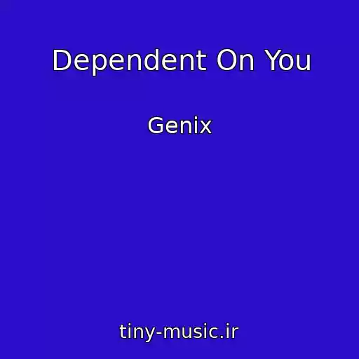 کاور آهنگ Dependent On You از Genix